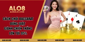 Cách Chơi Baccarat Đúng Luật Giành Chiến Thắng  Lớn Tới 95%